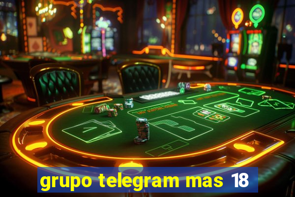 grupo telegram mas 18